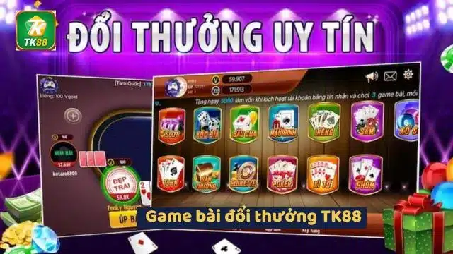 Game bài đổi thưởng là game cá cược hấp dẫn nhất tại TK88